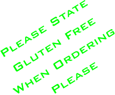 Please State Gluten Free When Ordering Please